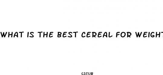 what is the best cereal for weight loss