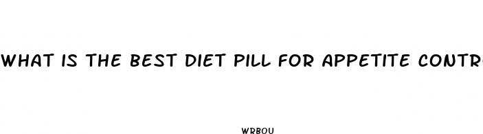 what is the best diet pill for appetite control