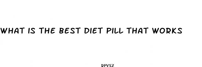 what is the best diet pill that works