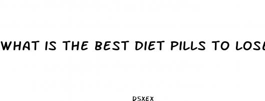 what is the best diet pills to lose weight