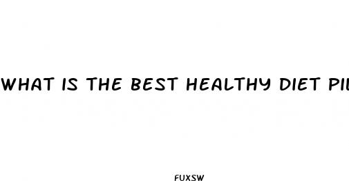 what is the best healthy diet pill