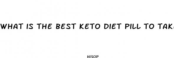 what is the best keto diet pill to take