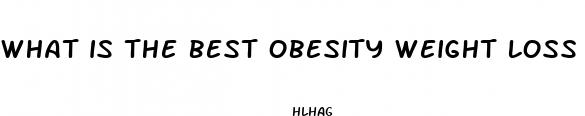 what is the best obesity weight loss pill