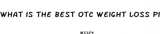 what is the best otc weight loss pill