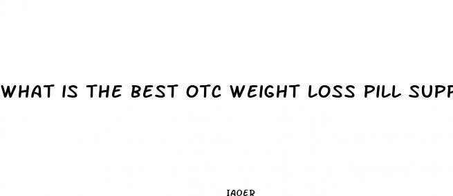 what is the best otc weight loss pill supplement