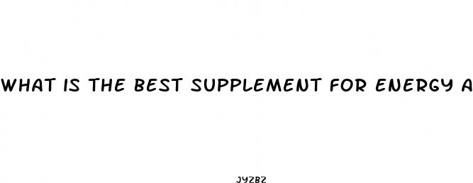 what is the best supplement for energy and weight loss