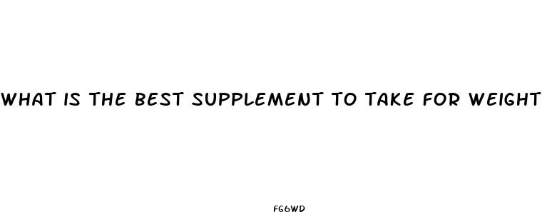 what is the best supplement to take for weight loss