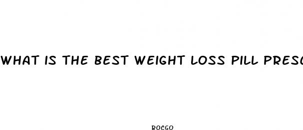 what is the best weight loss pill prescribed by doctors