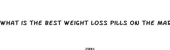 what is the best weight loss pills on the market