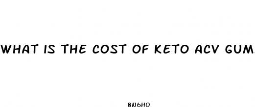 what is the cost of keto acv gummies