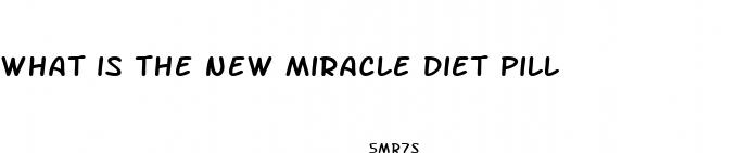 what is the new miracle diet pill