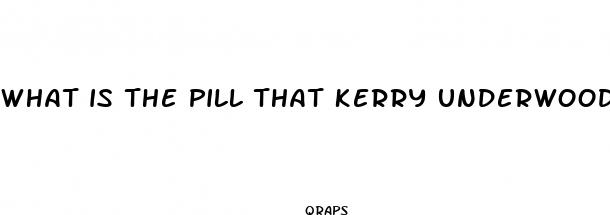 what is the pill that kerry underwood advertised for her weight loss