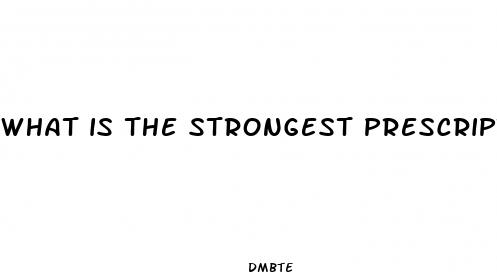 what is the strongest prescription diet pill on the market