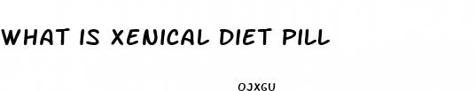 what is xenical diet pill