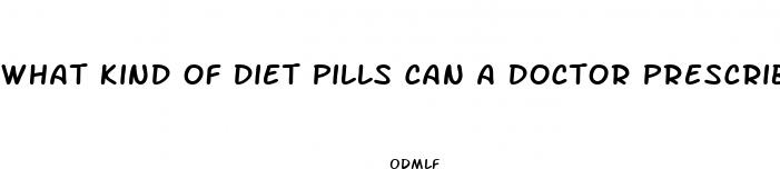 what kind of diet pills can a doctor prescribe
