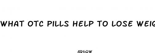 what otc pills help to lose weight