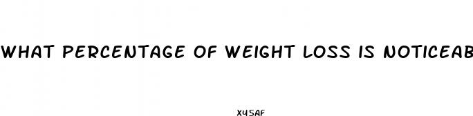 what percentage of weight loss is noticeable