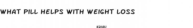 what pill helps with weight loss
