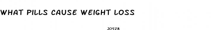 what pills cause weight loss