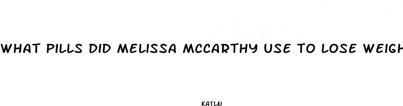 what pills did melissa mccarthy use to lose weight