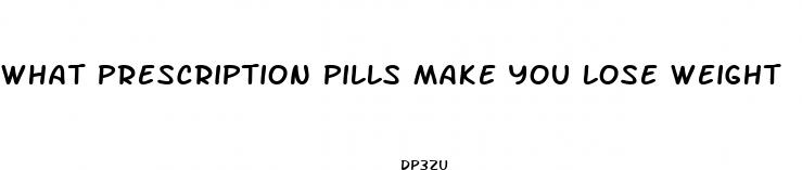 what prescription pills make you lose weight