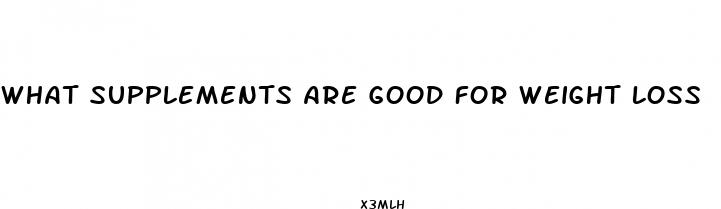 what supplements are good for weight loss