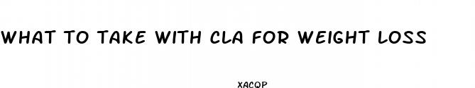 what to take with cla for weight loss