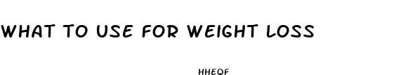 what to use for weight loss