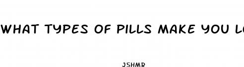 what types of pills make you lose weight