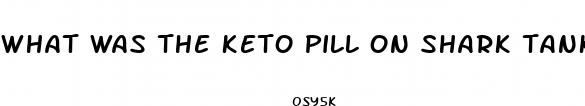 what was the keto pill on shark tank