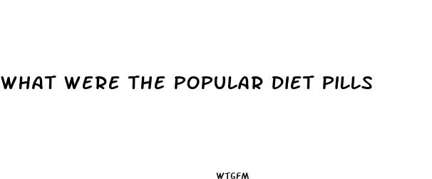 what were the popular diet pills