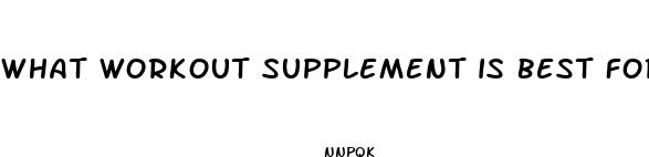 what workout supplement is best for weight loss