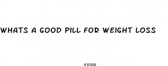 whats a good pill for weight loss