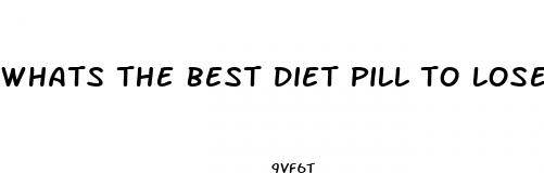 whats the best diet pill to lose weight fast