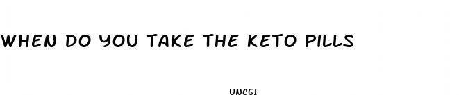 when do you take the keto pills