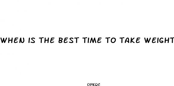 when is the best time to take weight loss pills