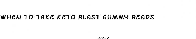 when to take keto blast gummy bears