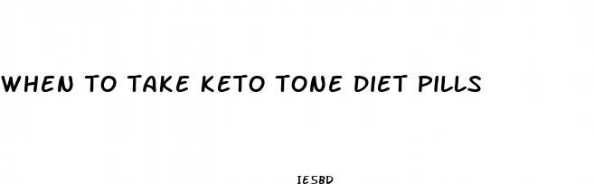 when to take keto tone diet pills