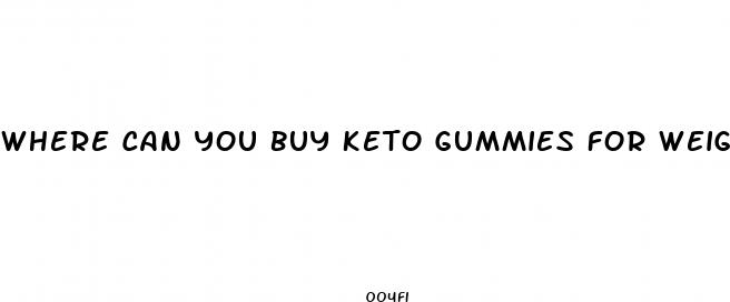 where can you buy keto gummies for weight loss