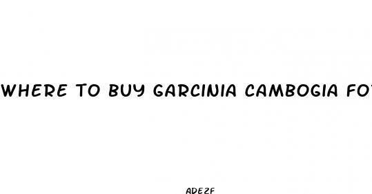 where to buy garcinia cambogia for weight loss