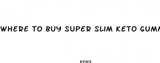 where to buy super slim keto gummy bears