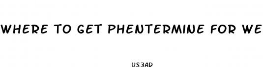 where to get phentermine for weight loss