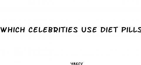 which celebrities use diet pills