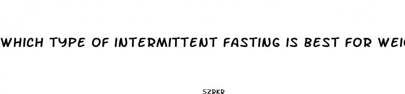 which type of intermittent fasting is best for weight loss