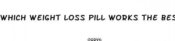 which weight loss pill works the best
