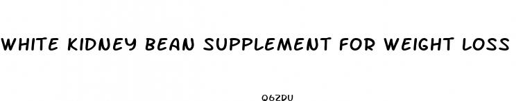 white kidney bean supplement for weight loss