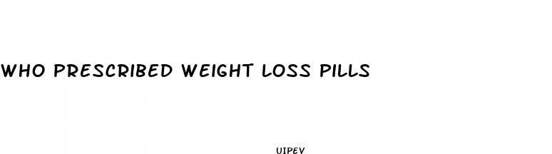 who prescribed weight loss pills