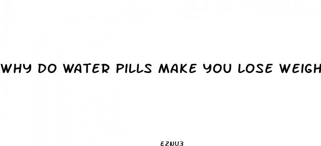 why do water pills make you lose weight