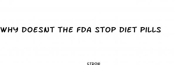 why doesnt the fda stop diet pills