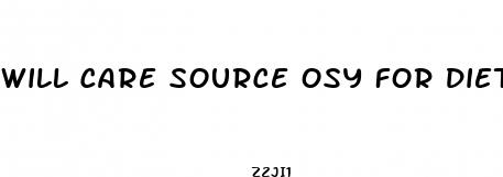 will care source osy for diet pills